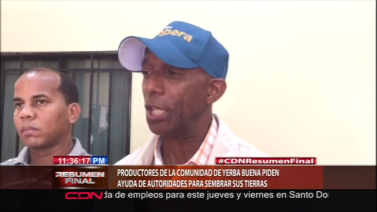 Productores De La Comunidad De Yerba Buena Piden Ayuda Para Sembrar Sus Tierras