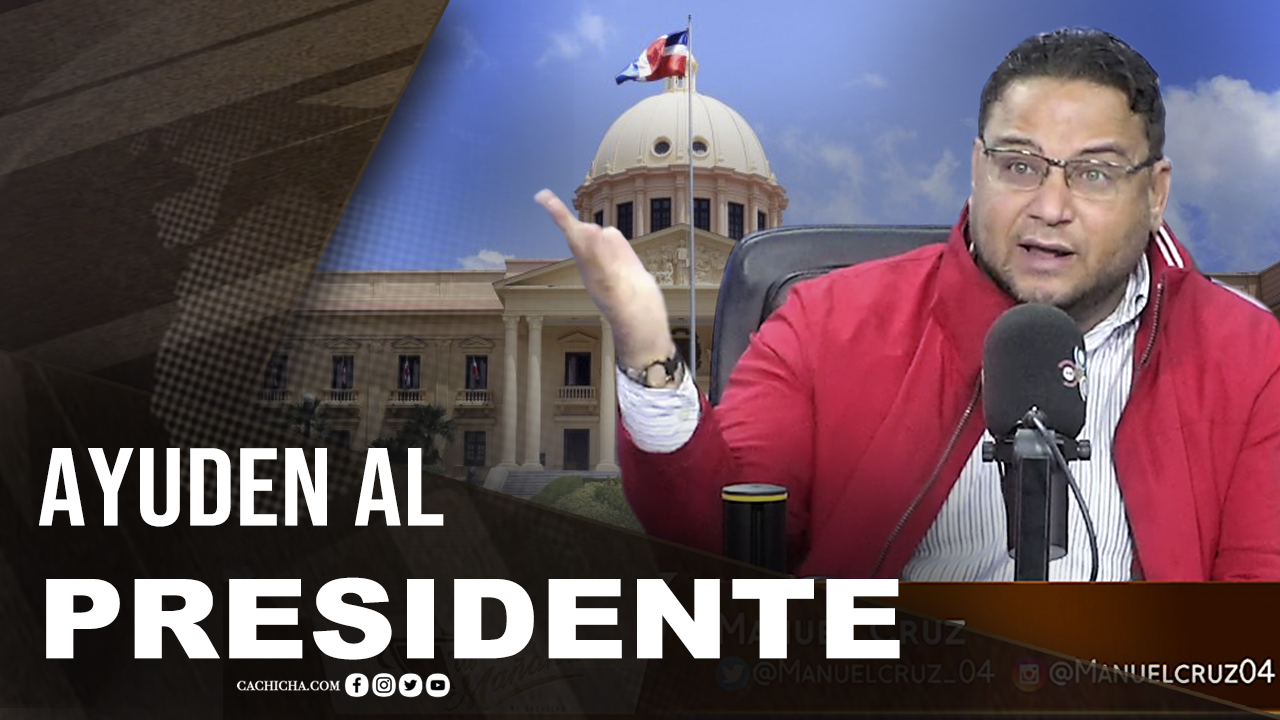 Ayuden Al Presidente Y Dejen Sus Aspiraciones