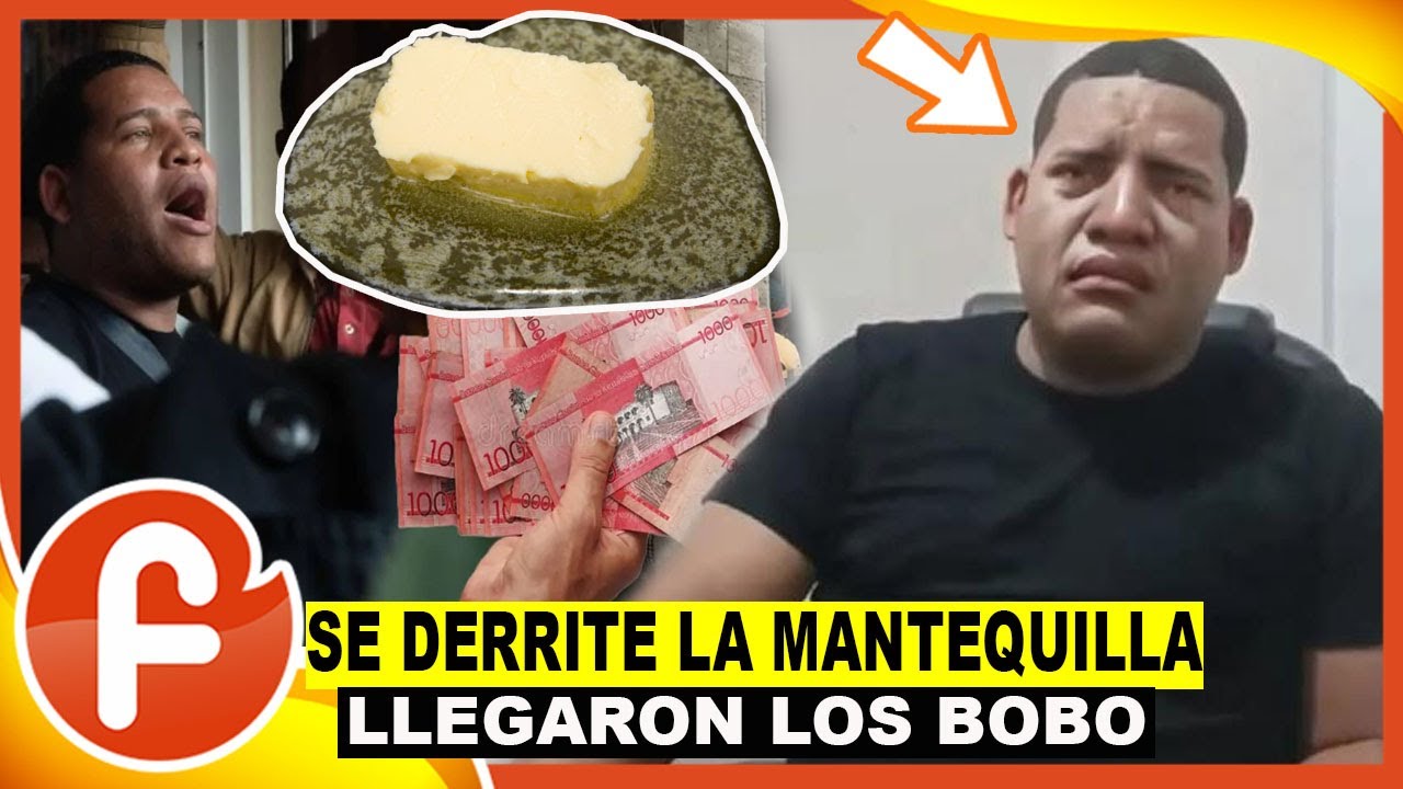 ¡B0MBA! SE DERRITE LA MANTEQUILLA, COMENZARON LOS BOBOS
