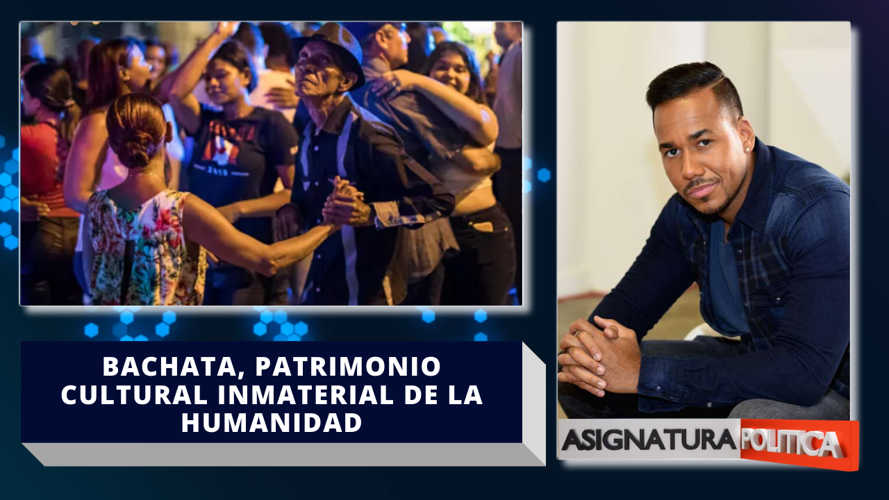 Bachata Dominicana, Declarada Patrimonio Cultural Inmaterial De La Humanidad | Asignatura Política