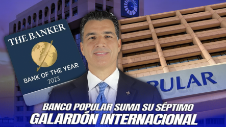 Banco Popular Dominicano Es Reconocido Como Banco Del Año 2025 Por La Revista The Banker
