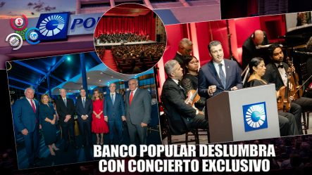 Banco Popular Sorprende A Sus Clientes Con Exclusivo Concierto Sinfónico Y Cóctel