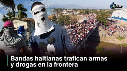 Bandas Haitianas Trafican Armas Y Drogas En La Frontera