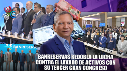 Banreservas Realiza Tercer Congreso Contra Lavado De Activos Y Financiamiento Del Terrorismo