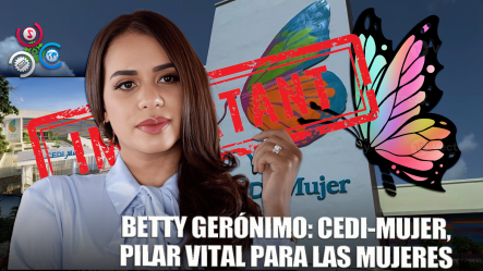 Betty Gerónimo: “CEDI-Mujer Es Muy Necesario”