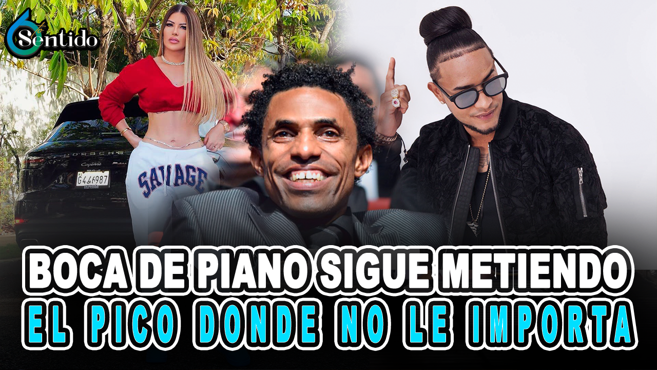 Boca De Piano Sigue Metiendo El Pico Donde No Le Importa | 6to Sentido