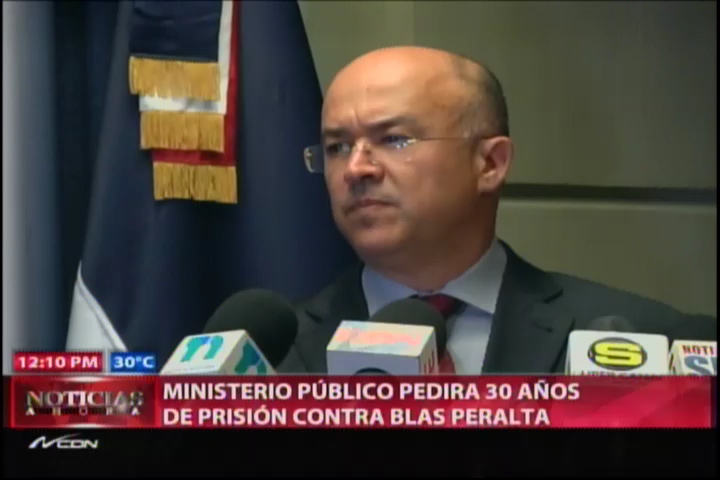 Ministerio Público Pedirá 30 Años De Prisión Contra Blas Peralta