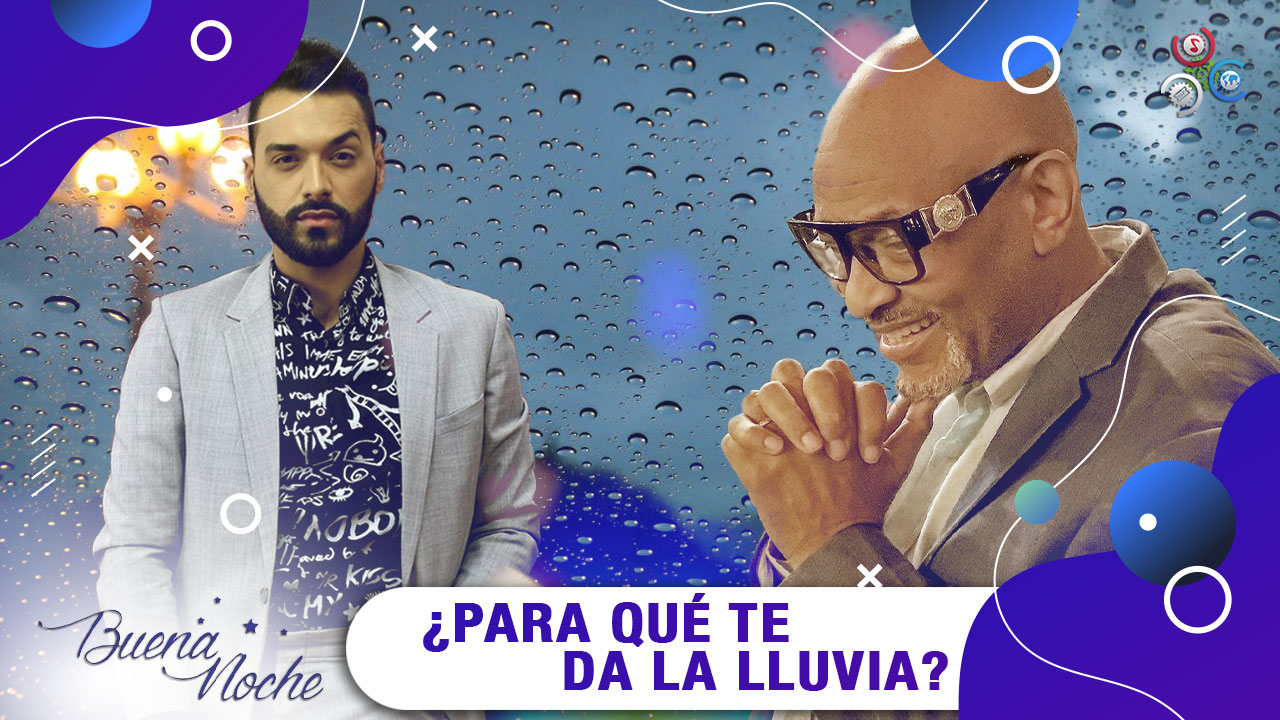 ¿Para Qué Te Da La Lluvia? | Buena Noche