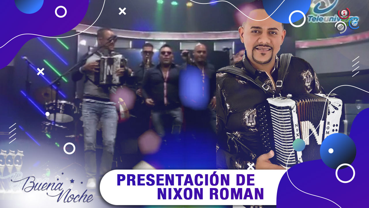 Presentación Exclusiva Del Merenguero Típico Nixon Roman | Buena Noche