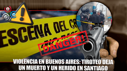 Buenos Aires: Tiroteo Deja Un Muerto Y Un Herido En Santiago