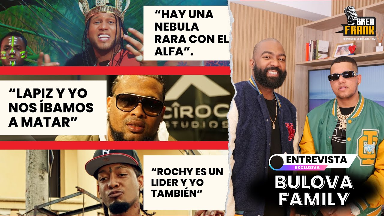 Bulova Family: “Lapiz Conciente Y Yo Nos íbamos A Matar”