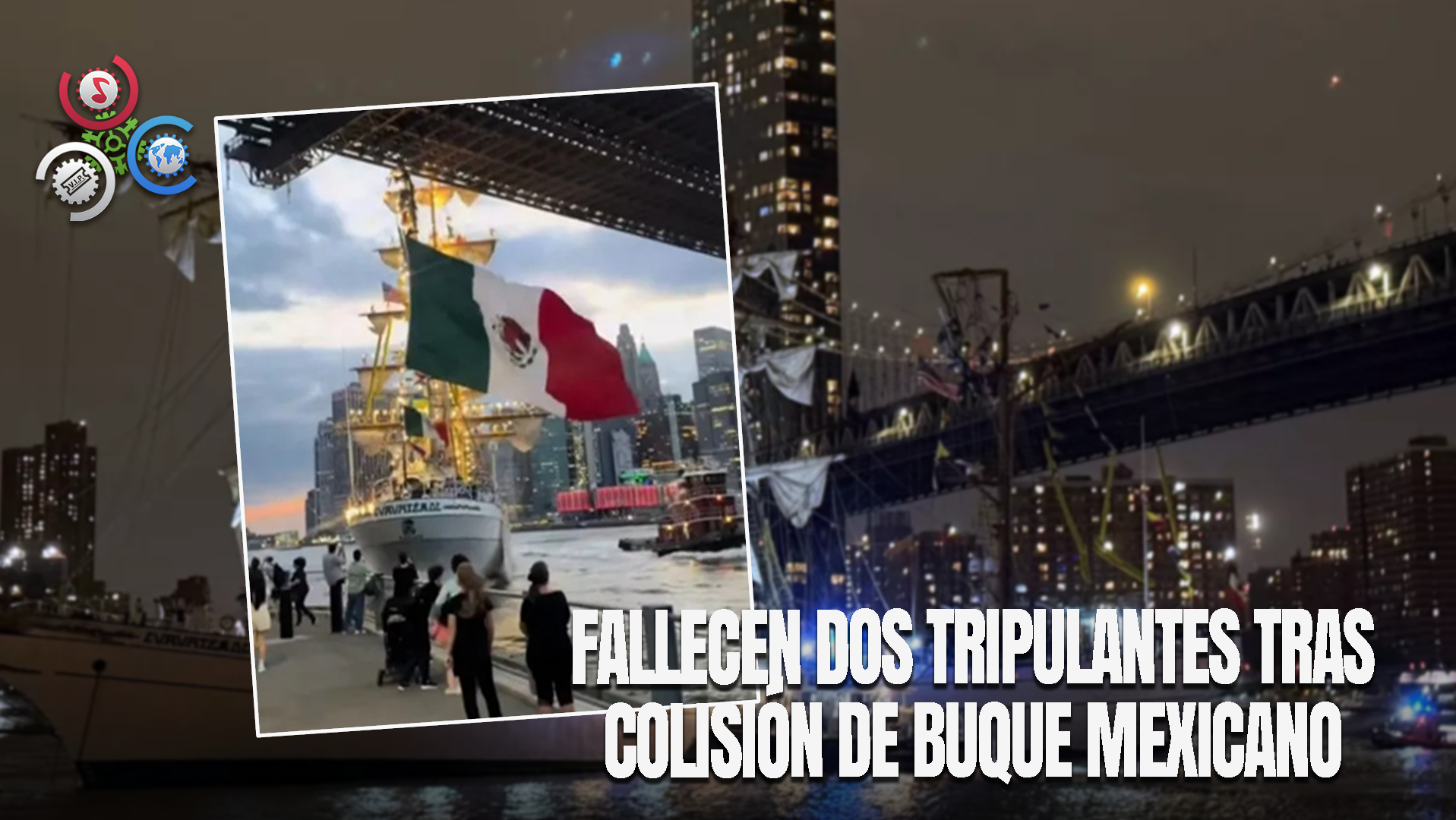 Buque Escuela De La Armada De México Choca Contra El Puente De Brooklyn En Nueva York