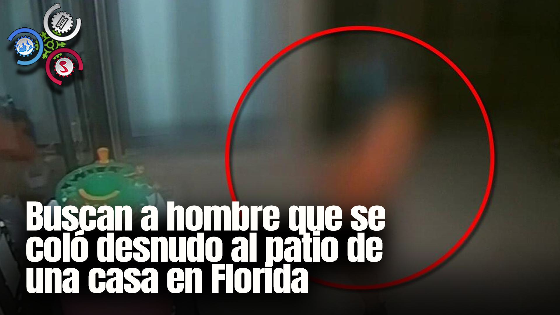 Buscan A Hombre Que Se Coló Desnudo Al Patio De Una Casa