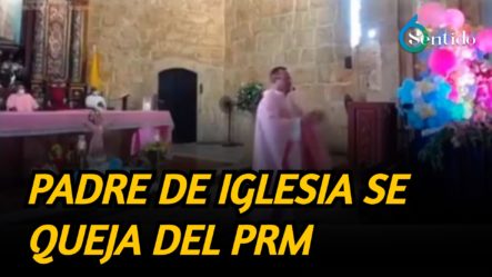 Padre De Iglesia Se Queja Del PRM Y Dice Que Los Funcionarios Ni Le Cogen Las Llamadas | 6to Sentido