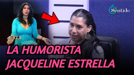 Conoce Más De La Extraordinaria Humorista Jacqueline Estrella | 6to Sentido