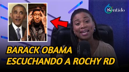Trasfondo De La Playlist De Barack Obama Con “Ella No Es Tuya” De Rochy RD  | 6to Sentido