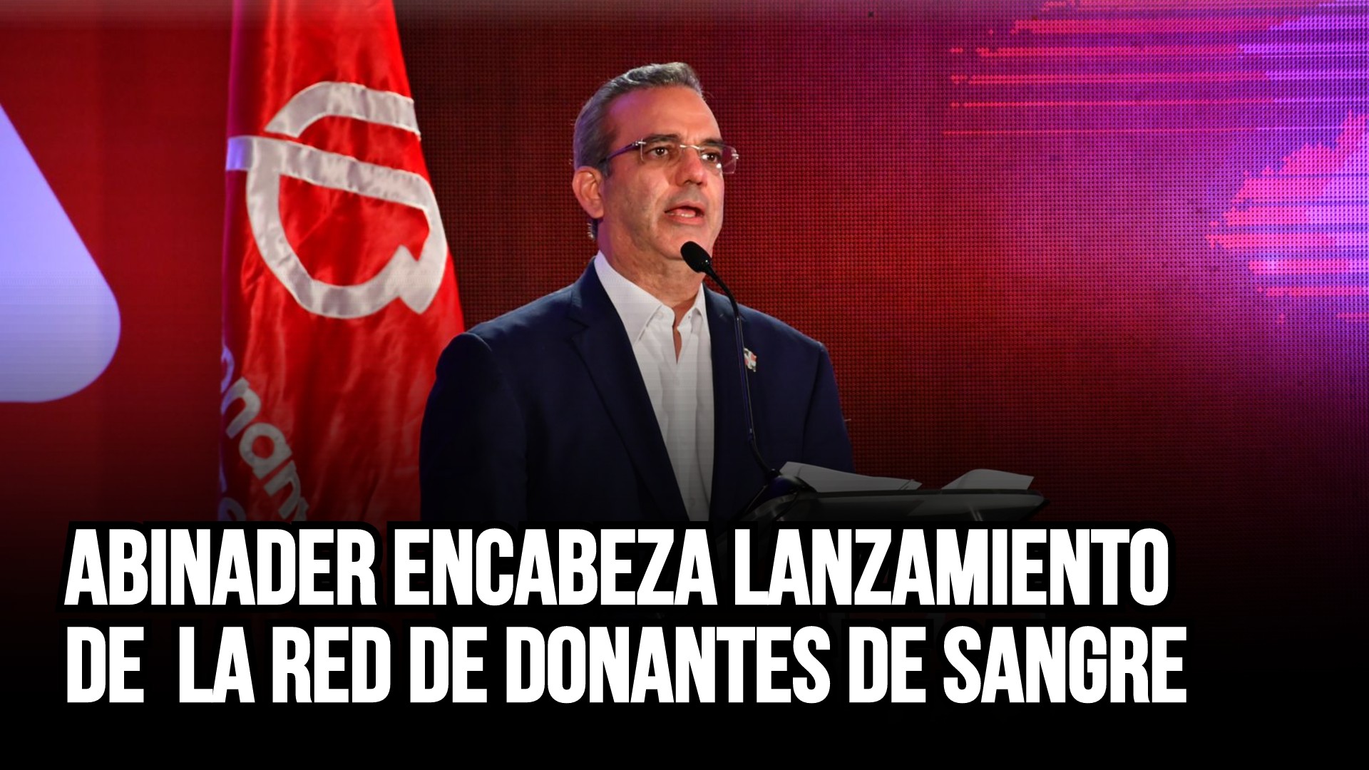 Abinader Encabeza Lanzamiento De Red De Donantes De Sangre