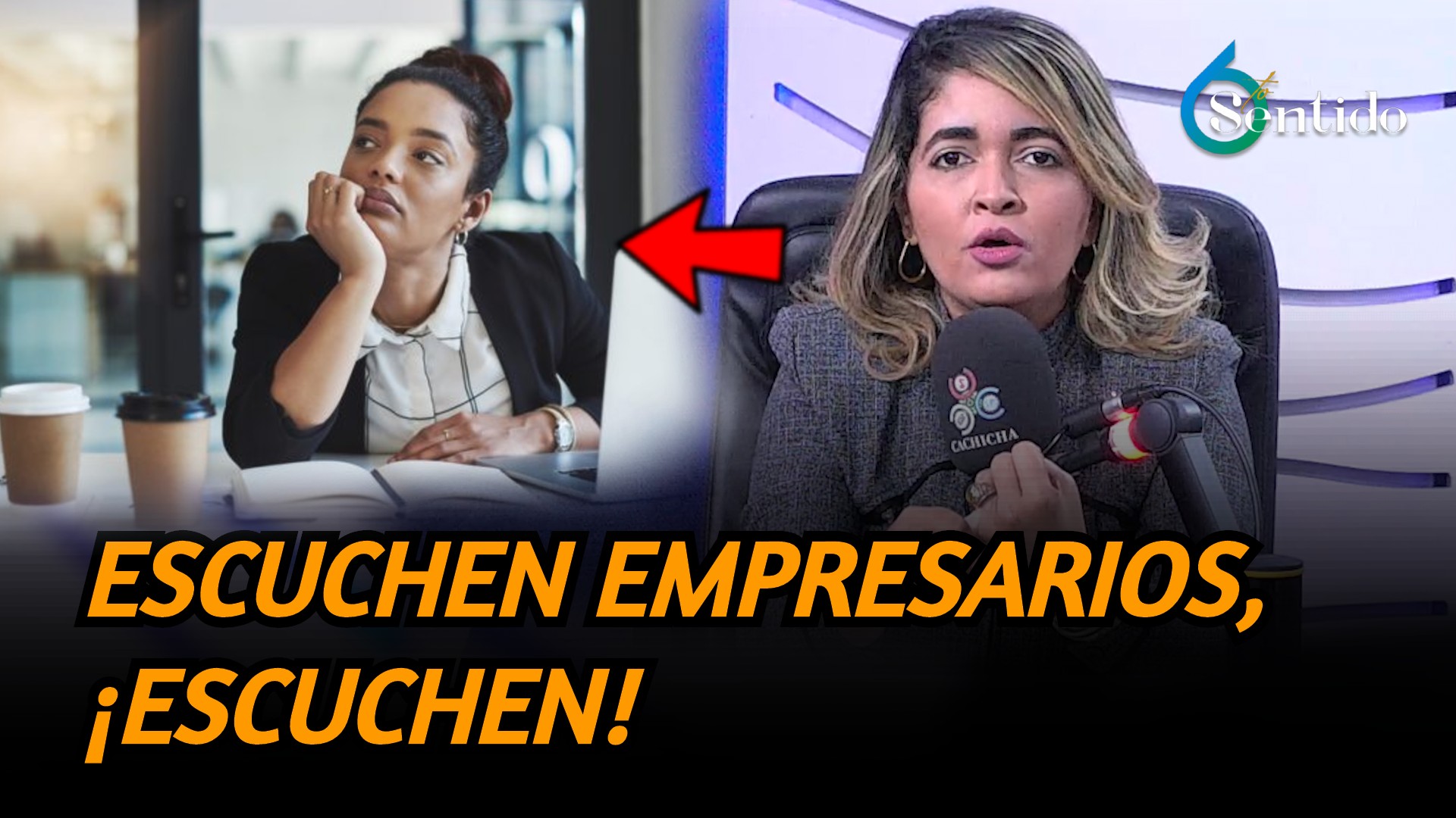 Escuchen Empresarios, ¡Escuchen! | 6to Sentido