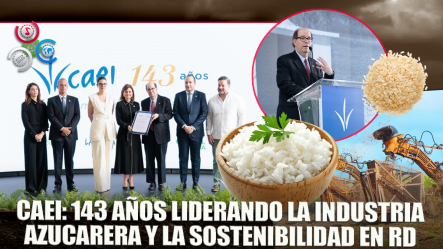 CAEI Celebra 143 Años Impulsando El Desarrollo De La Industria Azucarera En RD