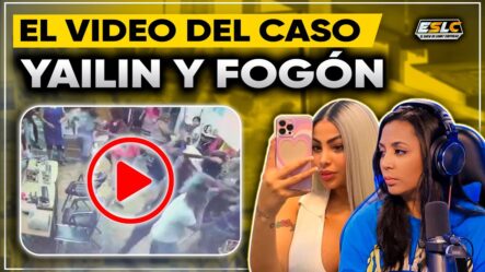 CASO YAILIN Y FOGÓN ¡EL VIDEO MAS ESPERADO! FUERTES REVELACIONES