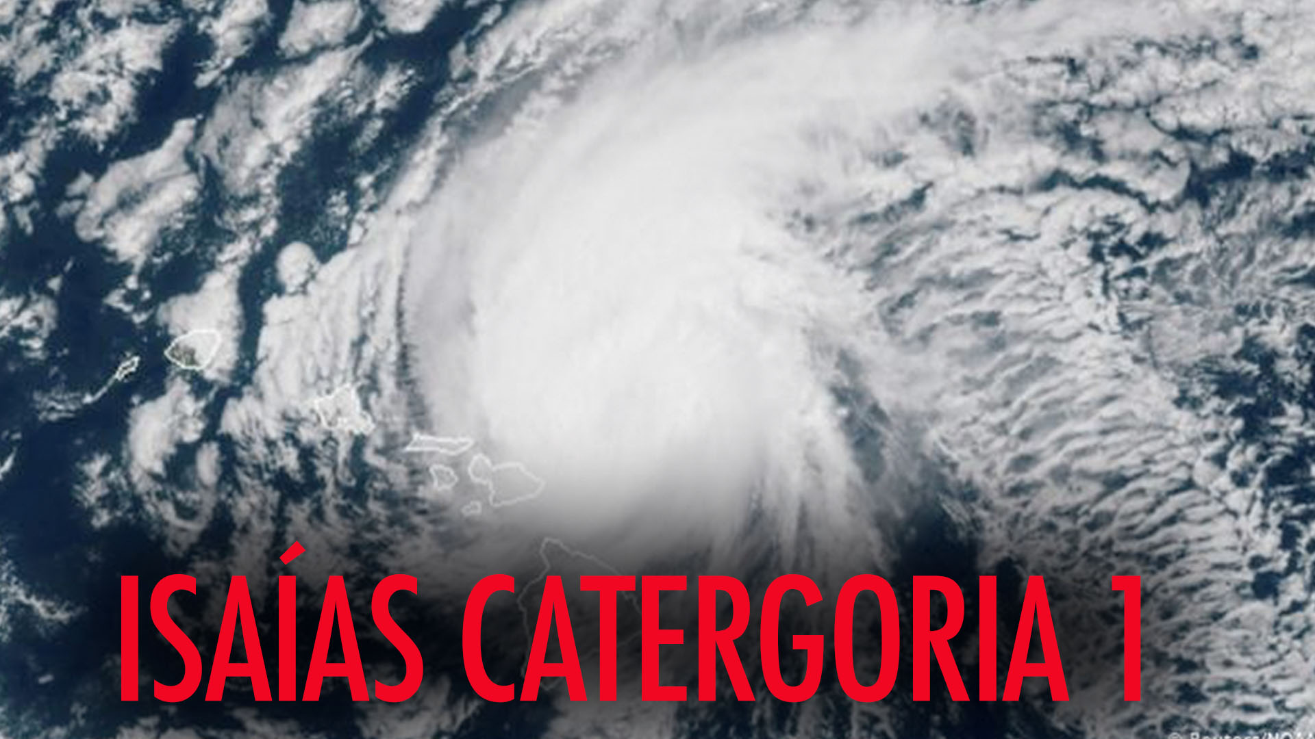 La Tormenta Isaías Hoy Se Convierte En Huracán Categoría 1