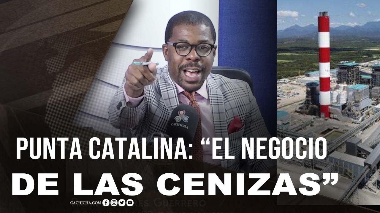 ¡Contundente! Cenizas De Punta Catalina ¿Un Gran Negocio?