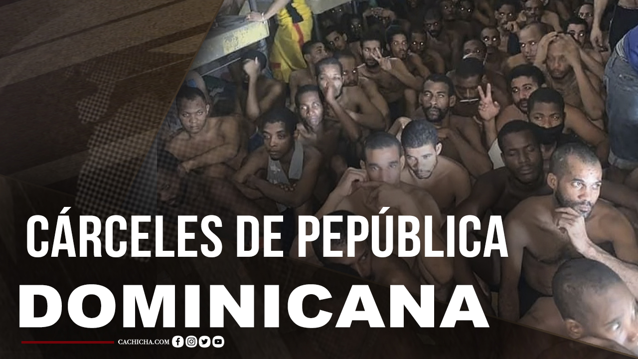 Realidad De Las CÁRCELES EN R.D.