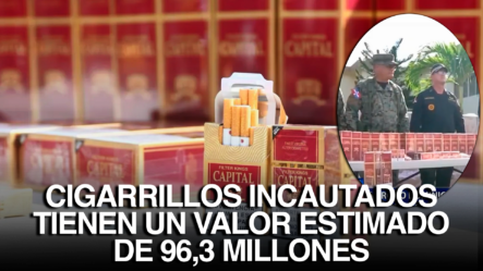 Ejército Dominicano Incauta Cargamento De Más De 6 MILLONES De Cigarrillos