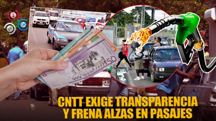 CNTT Exige Auditoría Al Programa De Subsidios De Combustibles Y Rechaza Alzas En Pasajes