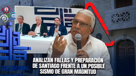 CODIA Advierte Sobre Riesgos Sísmicos En Santiago Y Evalúa Capacidad De Respuesta Ante Un Terremoto De 7.5 Grados