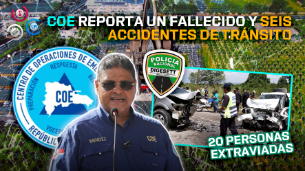 COE Reporta Un Fallecido Y Seis Accidentes De Tránsito Durante Operativo Altagraciano