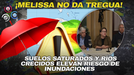 COE: Lluvias De Tormenta Melissa Seguirán 36 Horas Y Advierten Peligro Zonas Vulnerables