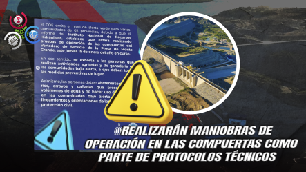 COE Coloca En Alerta Verde 21 Comunidades De Barahona Y Bahoruco Por Pruebas En La Presa De Monte Grande