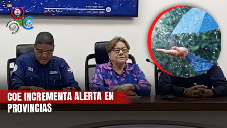 ¡INCREMENTO DE ALERTA!: COE Amplía Niveles De Alerta Ante Inicio De Temporada Convectiva