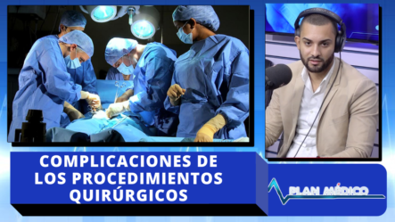 Conociendo Las Complicaciones De Los Procedimientos Quirúrgicos En Plan Medico De Cachicha TV