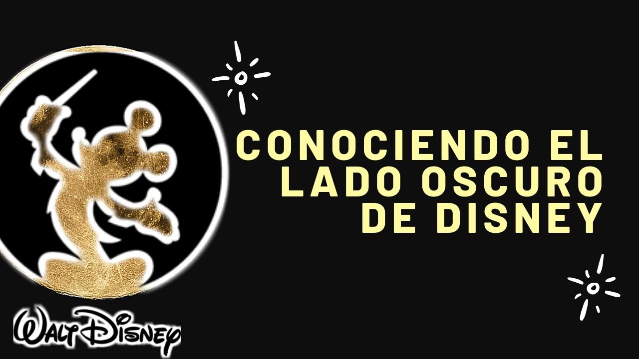 Conociendo El Lado Oscuro De Disney