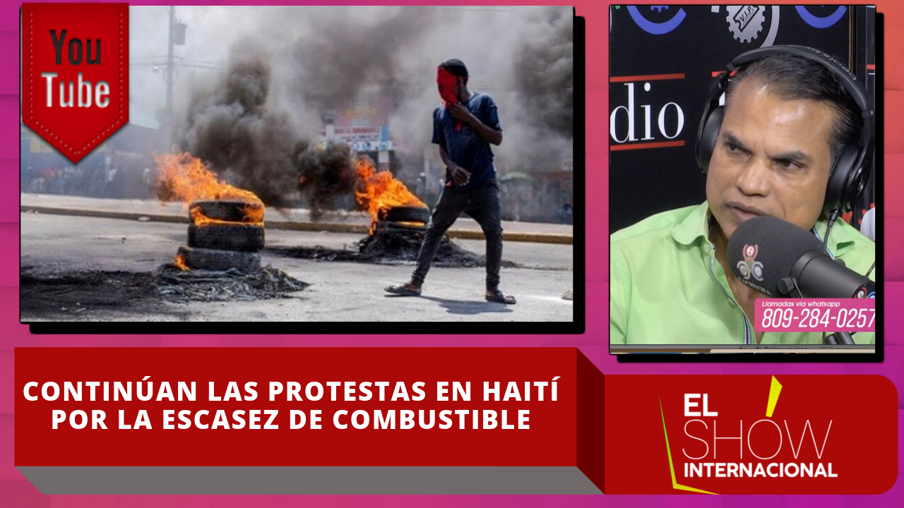 Continúan Las Protestas En Haití Por La Escasez De Combustible – El Show Internacional | Cachicha TV
