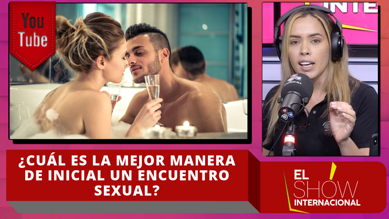¿Cuál Es La Mejor Manera De Inicial Un Encuentro Sexual?