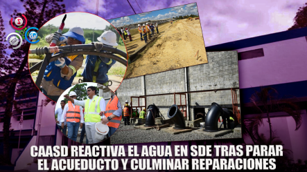 Caasd Concluye Trabajos En Acueducto Barrera De Salinidad Y Restablece El Servicio En SDE