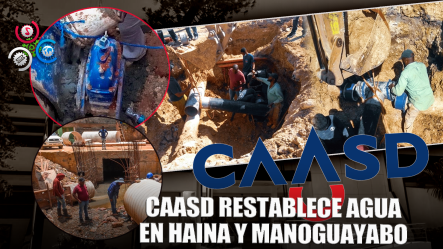 Caasd Restablece Agua En Haina Y Manoguayabo