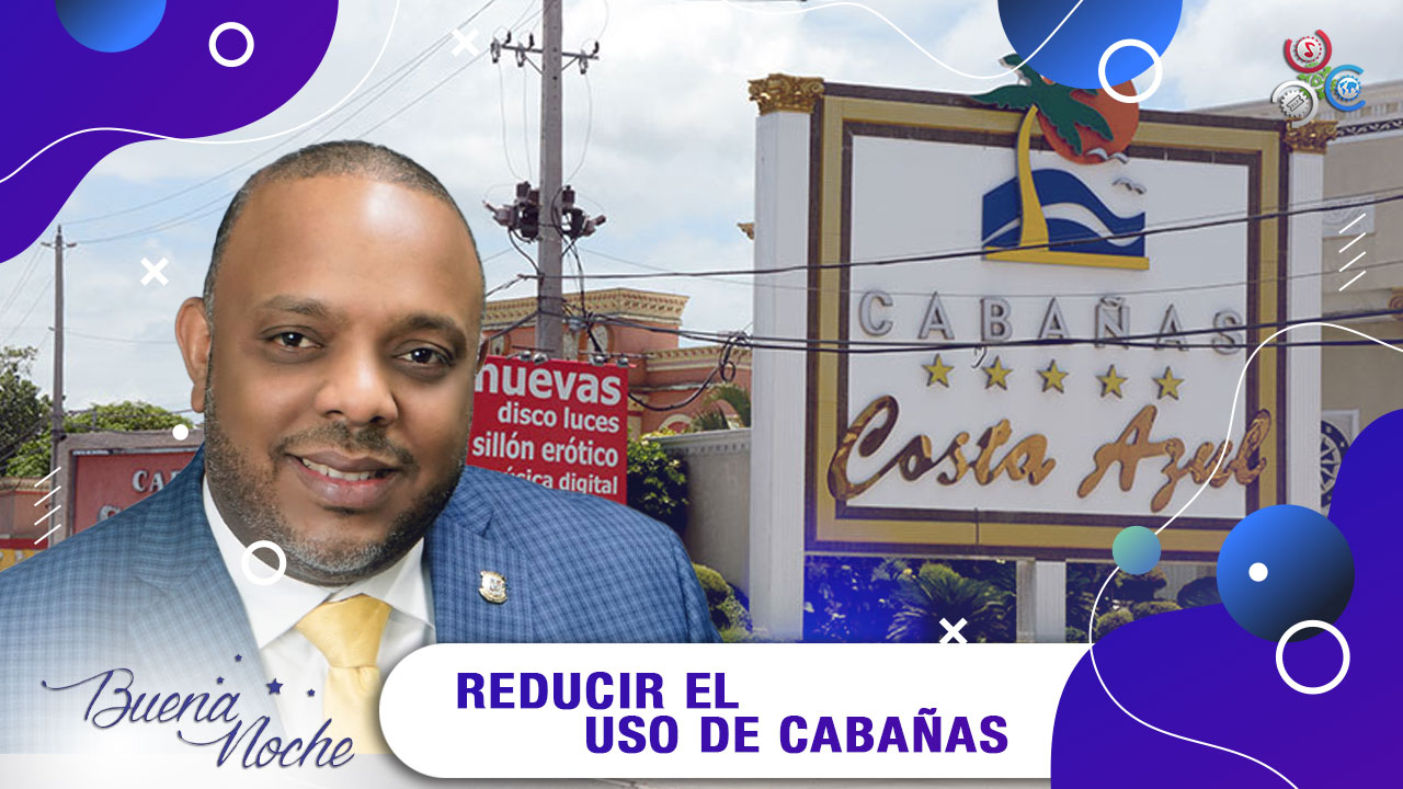 Diputado Habla Sobre Regular El Uso De Las Cabañas En RD | Buena Noche