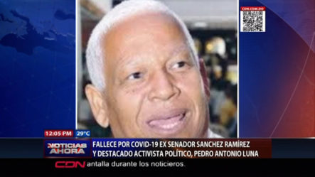 Fallece Por Complicaciones Del C19 El Ex Senador De Sánchez Ramírez, Pedro Antonio Luna