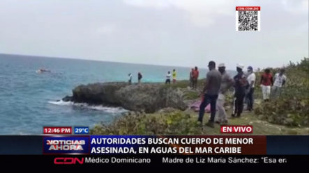 Autoridades Se Mantienen En Búsqueda Del Cuerpo Sin Vida De Liz María En El Mar Caribe