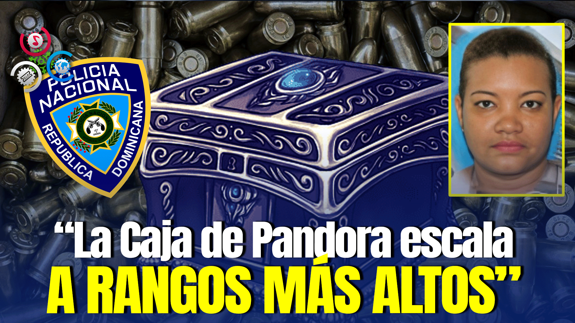 Avanzan Interrogatorios Y Nuevos Detalles Revelados Por Mujer Vinculada A Robo De Municiones