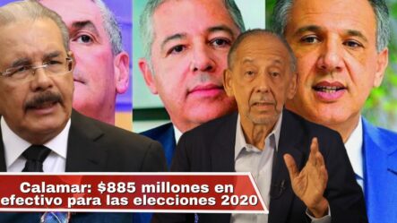 Calamar: $885 Millones En Efectivo Para Las Elecciones 2020 | Huchi Lora