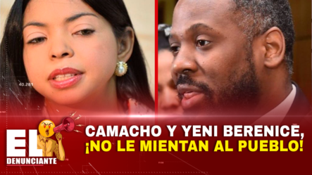 Camacho Y Yeni Berenice, ¡no Le Mientan Al Pueblo! – El Denunciante By Cachicha