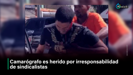 Camarógrafo Es Herido Por Irresponsabilidad De Sindicalistas – 6to Sentido By Cachicha