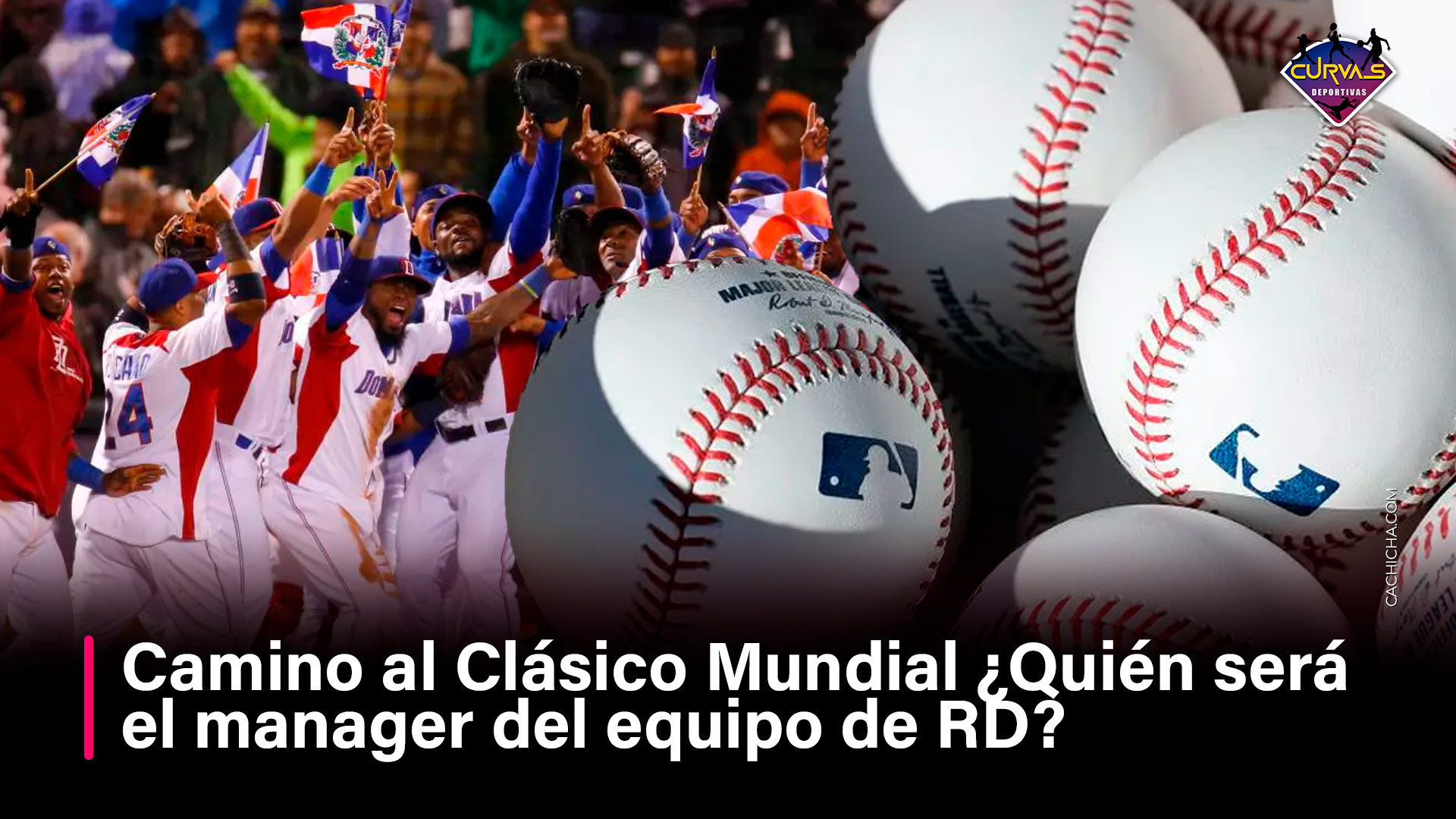 Camino Al Clásico Mundial ¿Quién Será El Manager Del Equipo De RD?