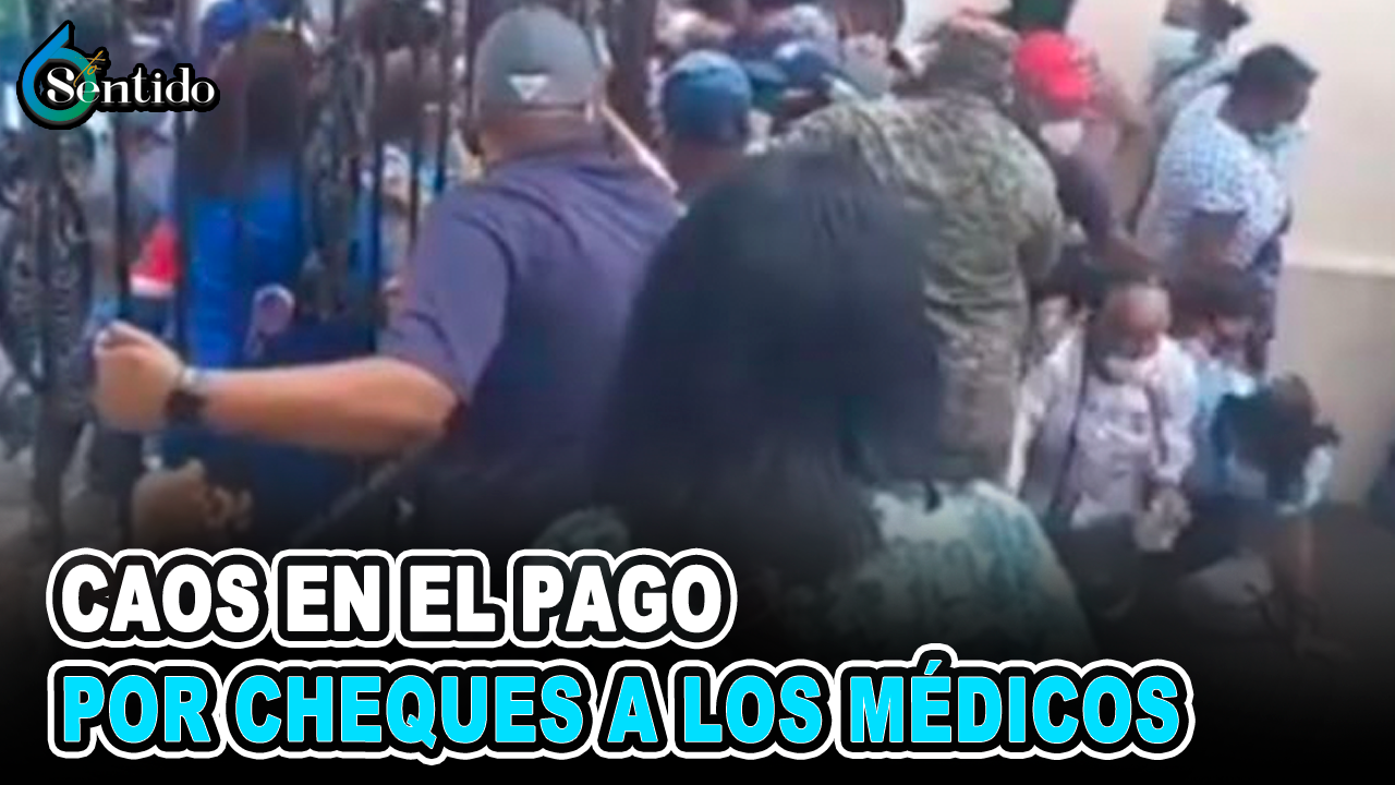 Caos En El Pago Por Cheques A Los Médicos | 6to Sentido