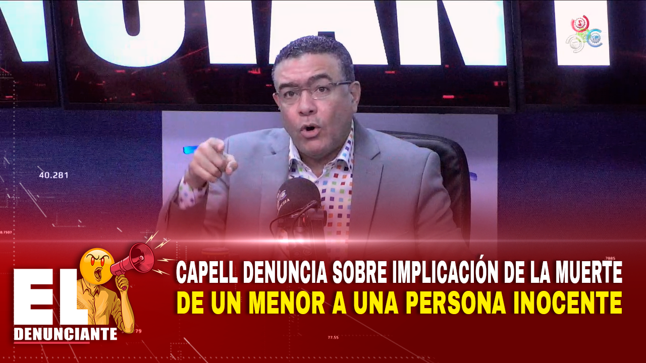 Capell Denuncia Sobre Implicación De La Muerte De Un Menor A Una Persona Inocente | El Denunciante By Cachicha